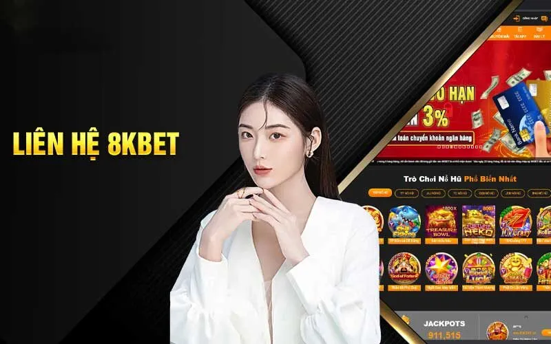 Tại sao liên hệ 8Kbet?