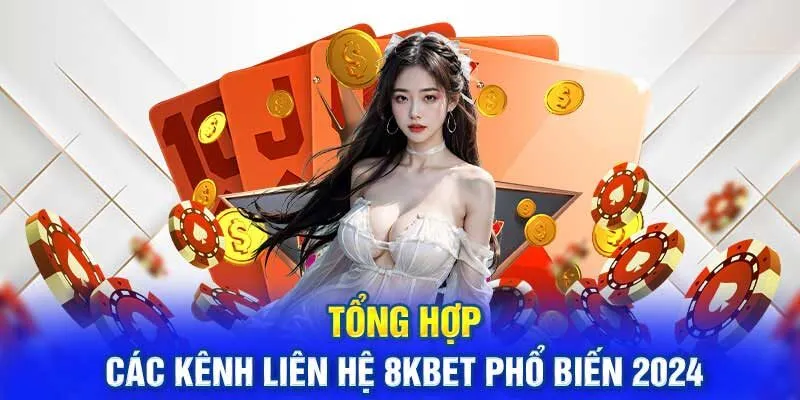 Ưu điểm khi liên hệ 8kbet